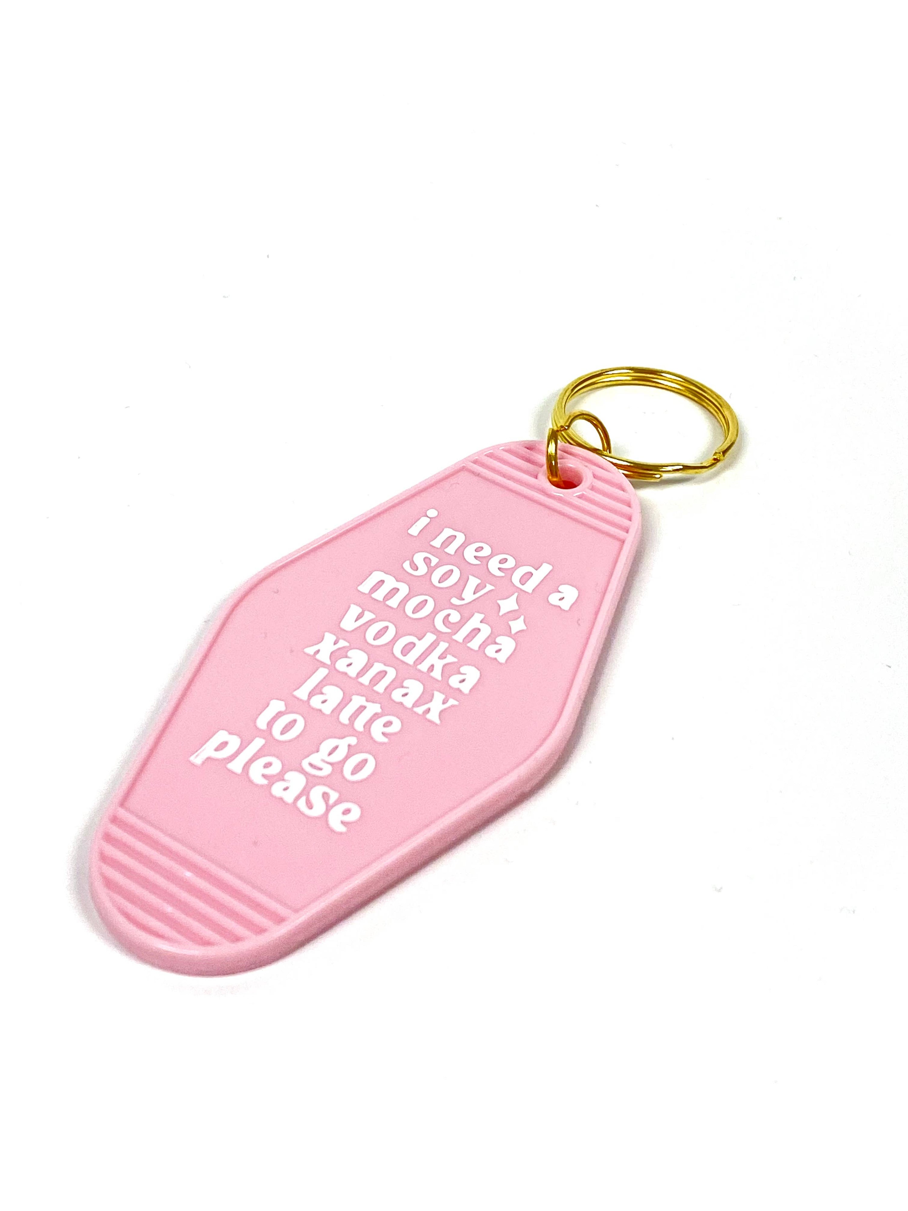 Hot Stamped Motel Keychain Need Soy Mocha Vodka Xanax Latte
