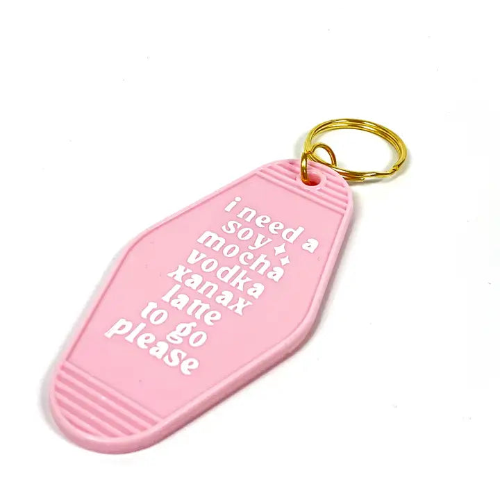 I Need A Soy Mocha Vodka Xanax Latte Hot Stamped Motel Keychain