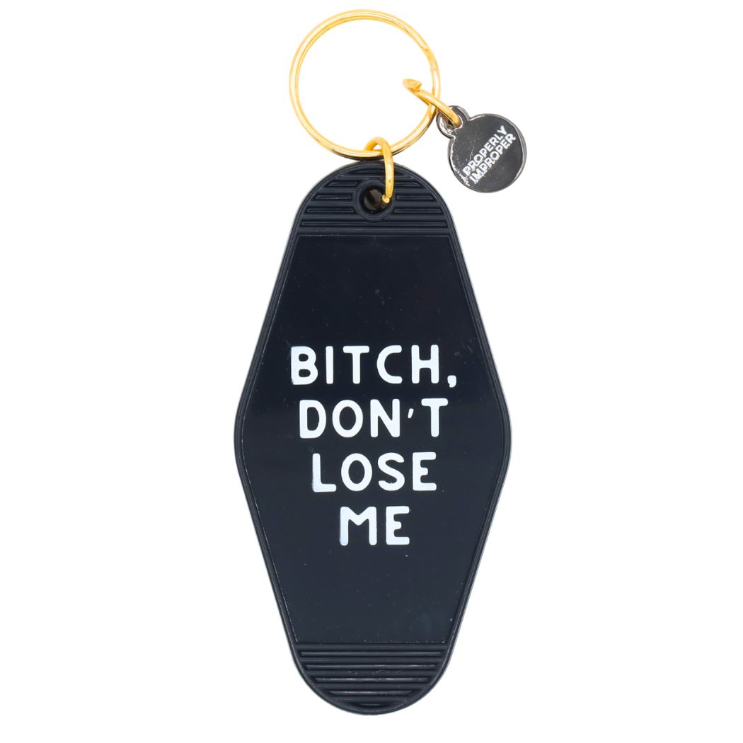 Black Hot Stamped Motel Keychain Bitch Don't Lose Me
