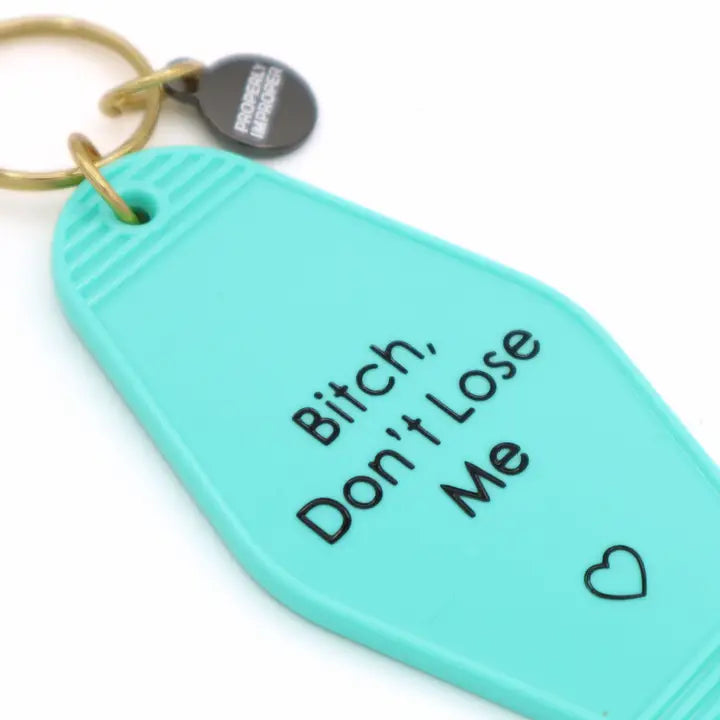 Bitch Don’t Lose Me Hot Stamped Motel Keychain
