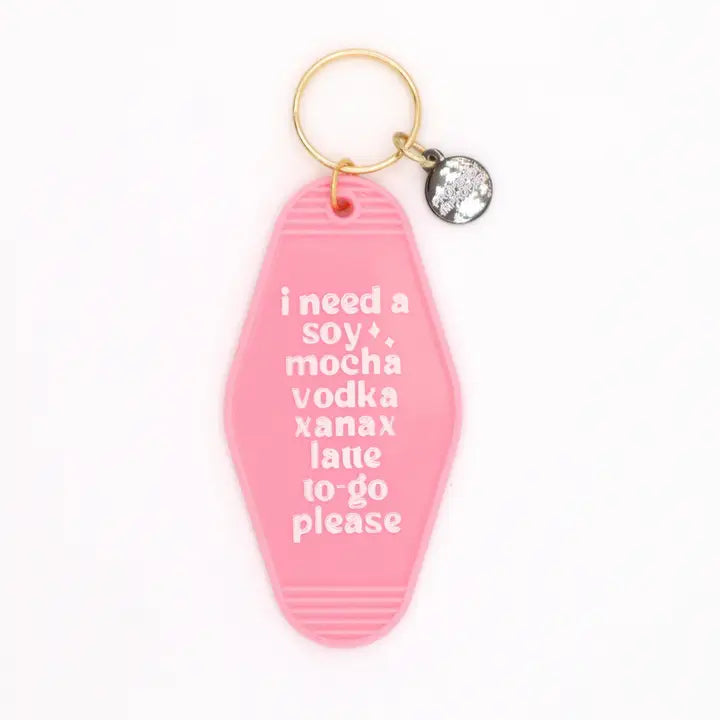 I Need A Soy Mocha Vodka Xanax Latte Hot Stamped Motel Keychain