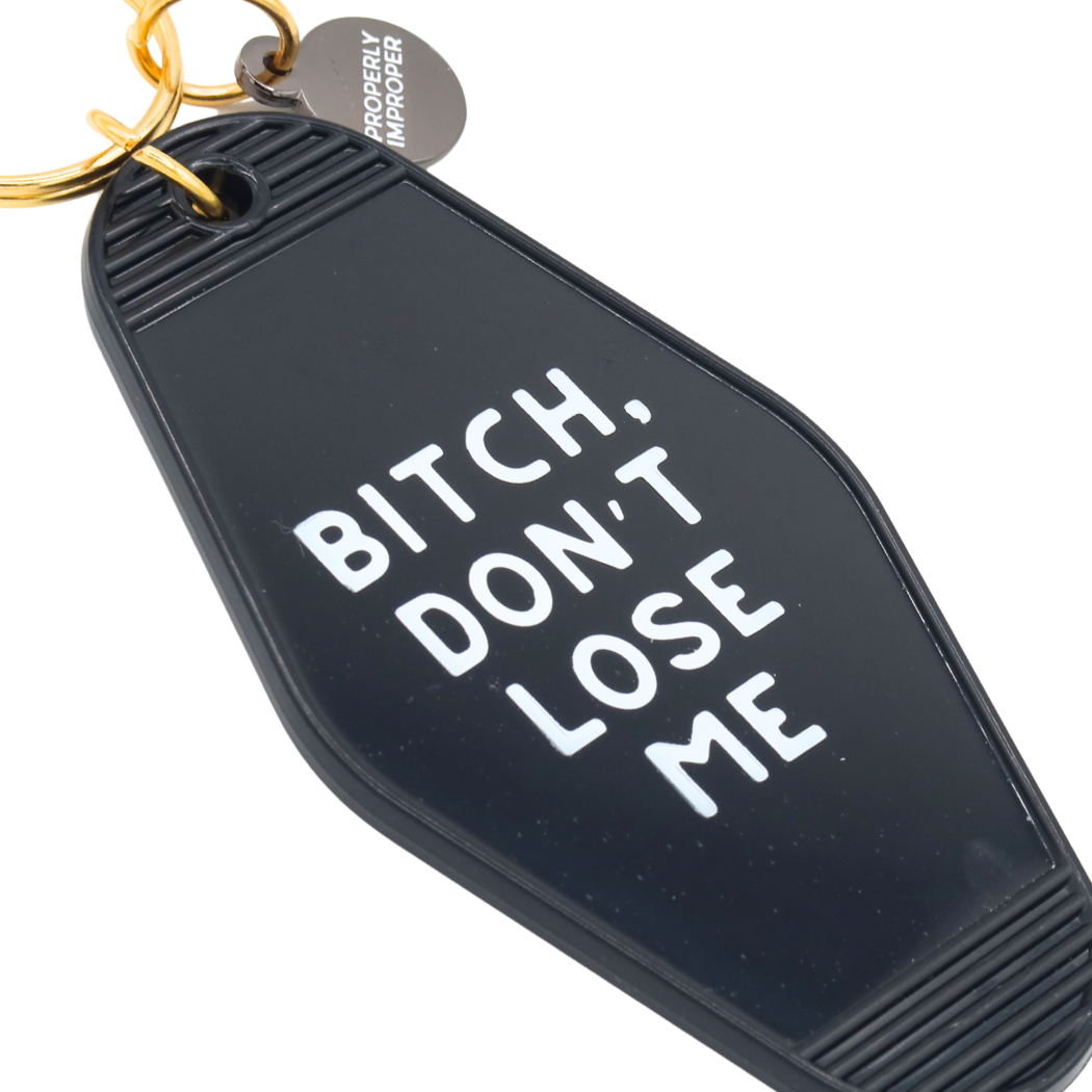 Black Hot Stamped Motel Keychain Bitch Don't Lose Me