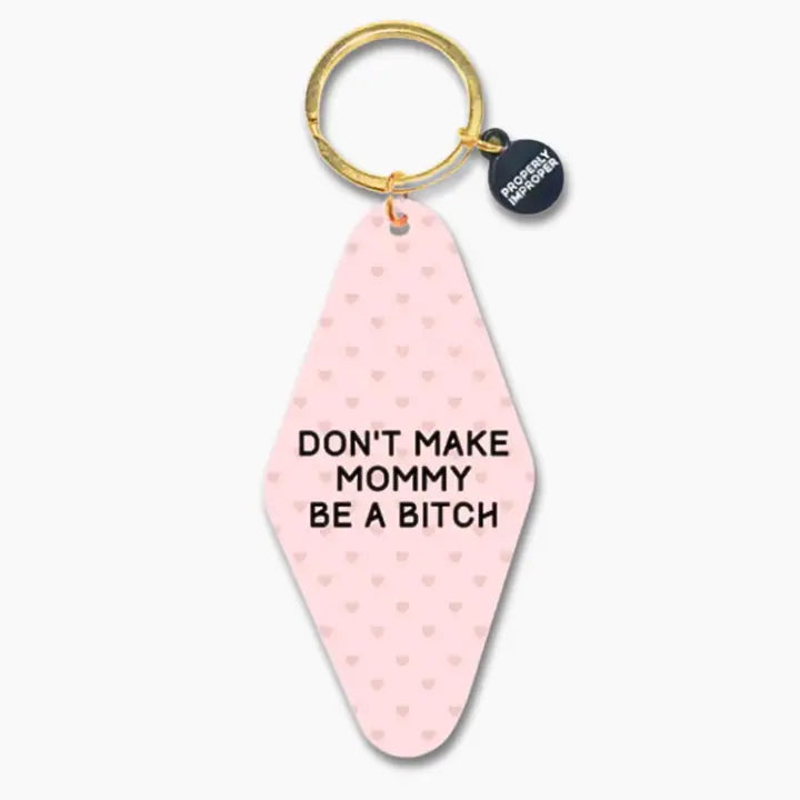Don't Make Mommy Be A Bitch Printed Keychain